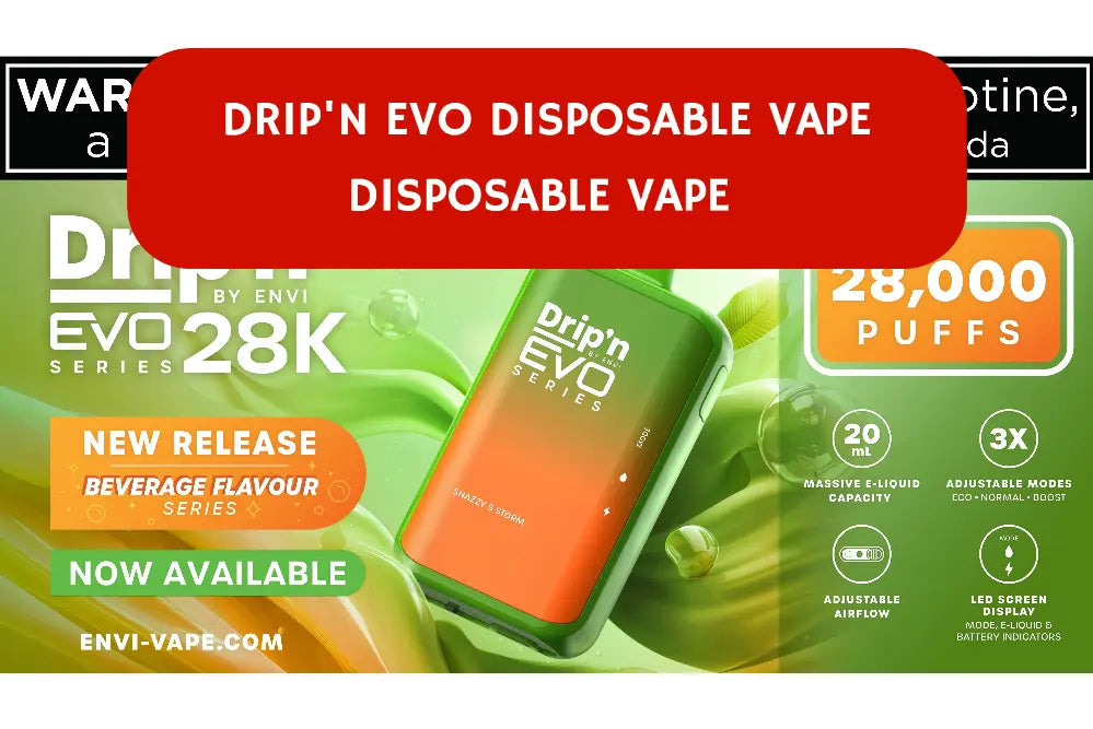 Dripn EVO Disposable Vape 28K Puffs Flavor Longevity Unmatched