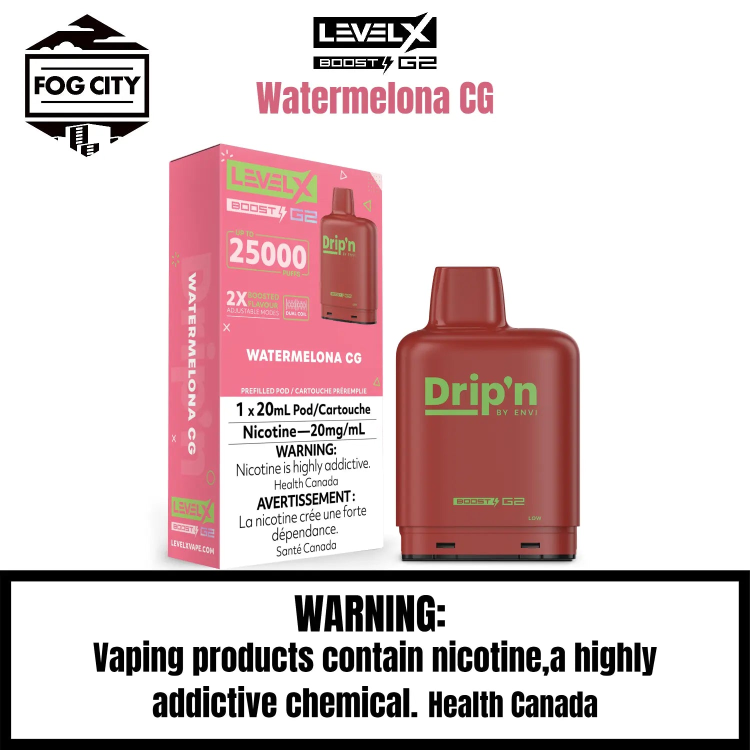 Level X Drip N Boost G2 Pod VAPE Fog City Flavor Watermelona Cg